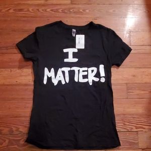 T shirt " I Matter "